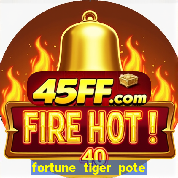 fortune tiger pote de ouro
